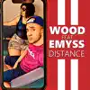 Wood Officiel - Distance (feat. Emyss) - Single